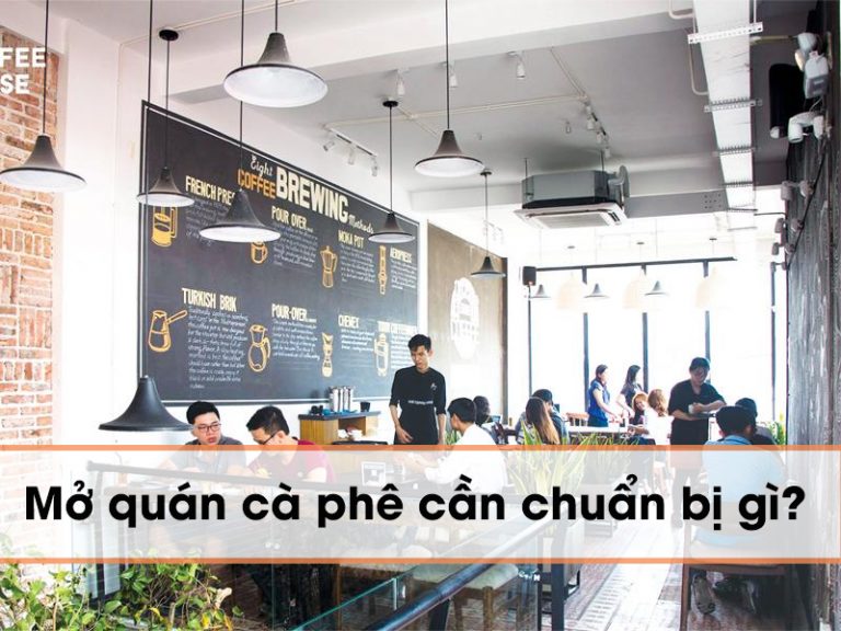 Mở quán cafe cần chuẩn bị những gì