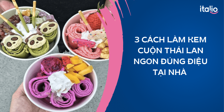 3 Cách làm kem cuộn Thái Lan ngon đúng điệu tại nhà