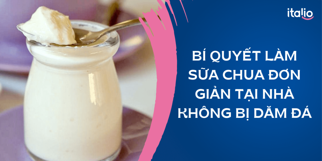 Cách làm sữa chua không bị dăm đá