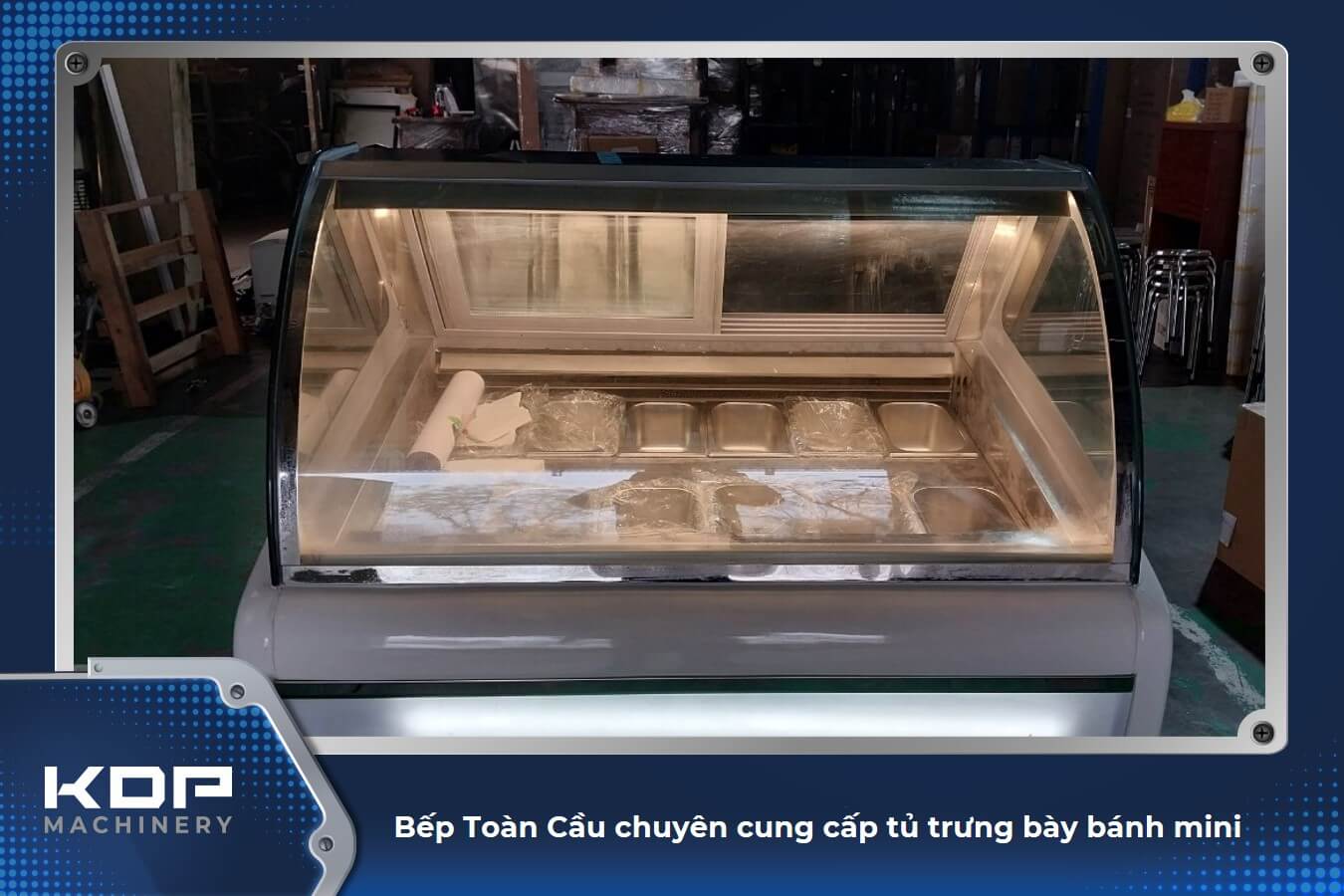 Bếp Toàn Cầu chuyên cung cấp tủ bánh cho nhà hàng, khách sạn