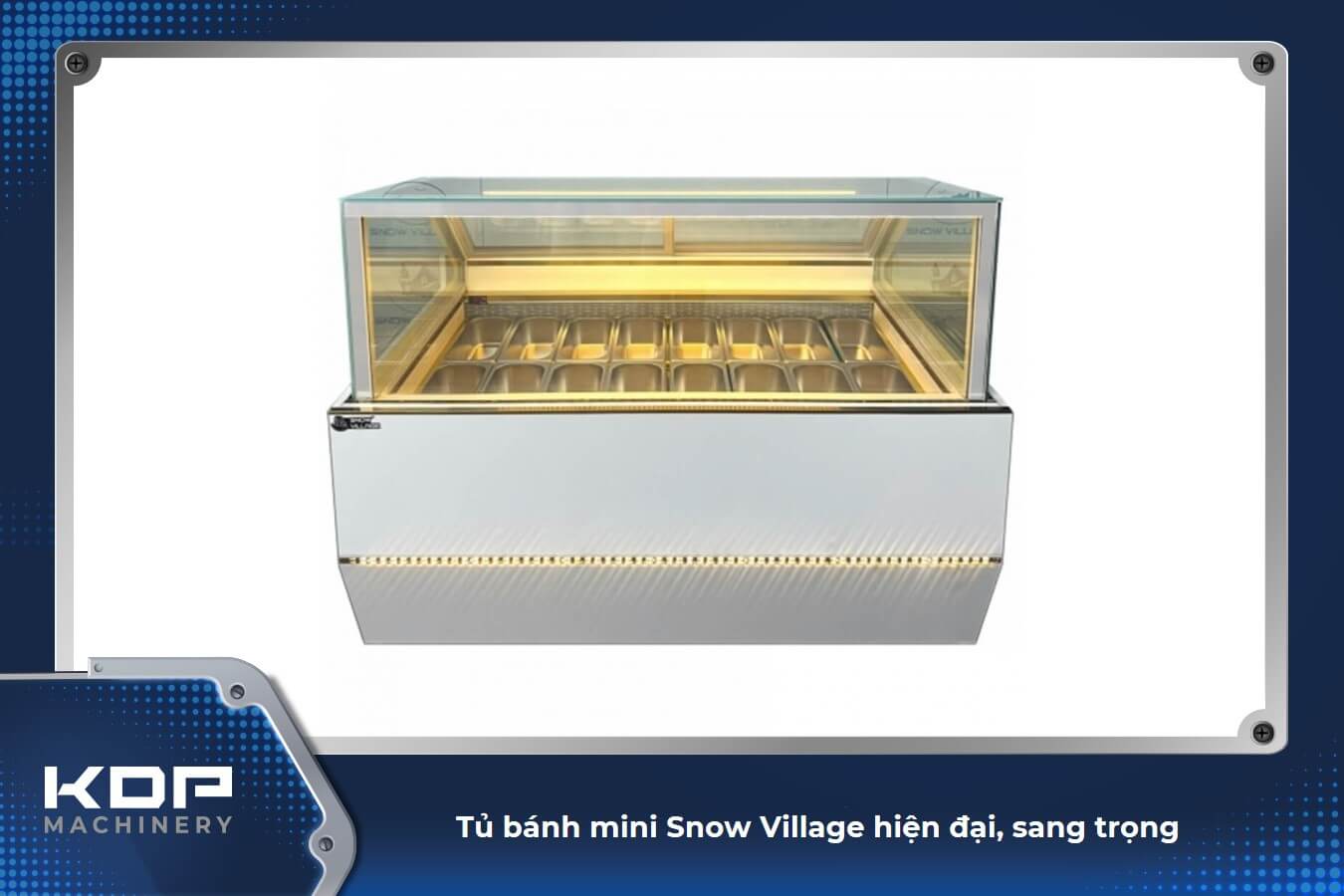 Tủ bánh mini Snow Village sở hữu thiết kế hiện đại, nhiều tính năng vượt trội