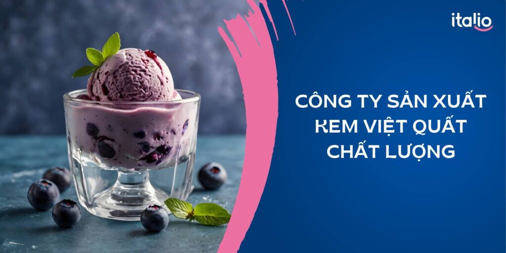 Công ty sản xuất kem việt quất chất lượng, giá sỉ rẻ nhất