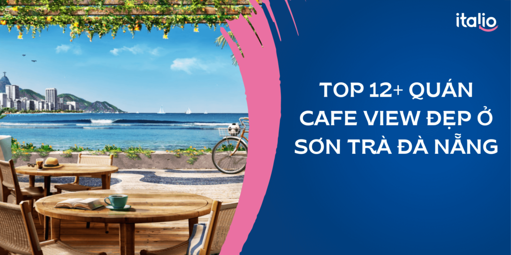 Top 12+ quán cafe view đẹp ở Sơn Trà, Đà Nẵng