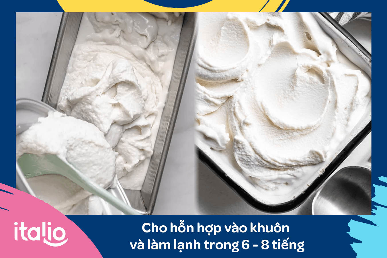  Cho hỗn hợp kem vào khuôn và làm lạnh sâu trong 6 - 8 tiếng