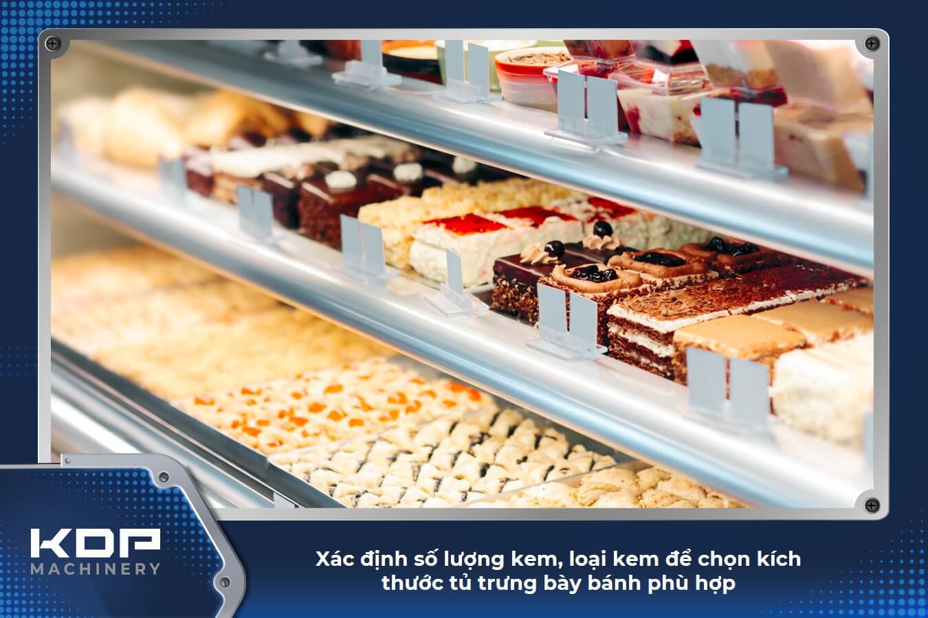 Cần trả lời câu hỏi muốn trưng bày bao nhiêu bánh, loại bánh nào để chọn tủ bánh phù hợp