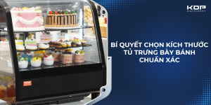 Bí quyết chọn kích thước tủ trưng bày bánh chuẩn xác