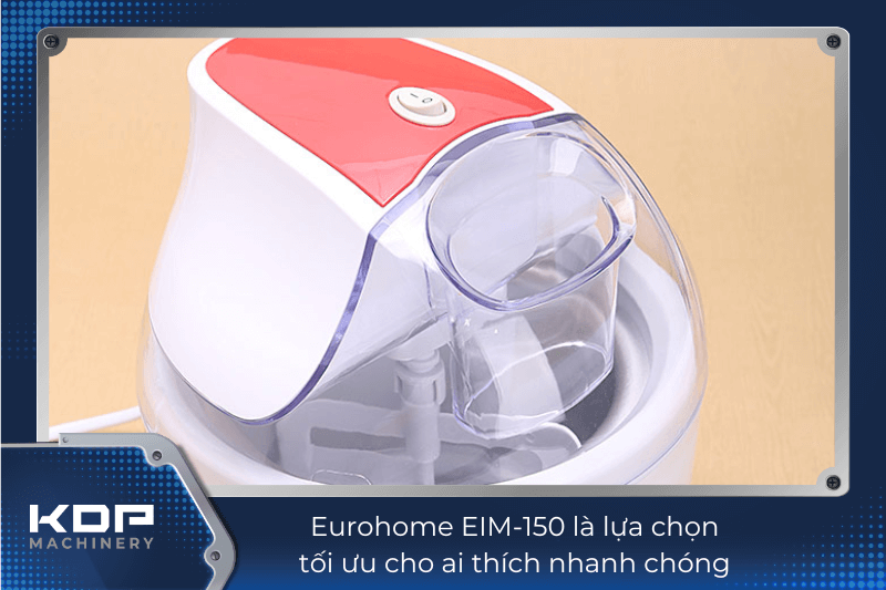 Eurohome EIM-150 là lựa chọn tối ưu cho ai thích nhanh chóng