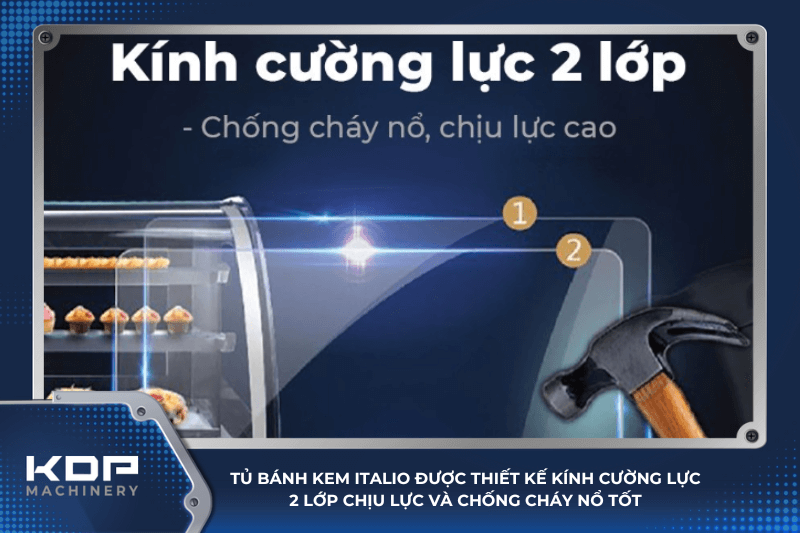 Tủ bánh kem Italio áp dụng kính cường lực 2 lớp