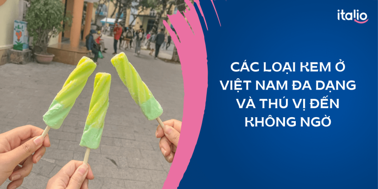 Các loại kem ở Việt Nam: Đa dạng hương vị và thú vị đến không ngờ